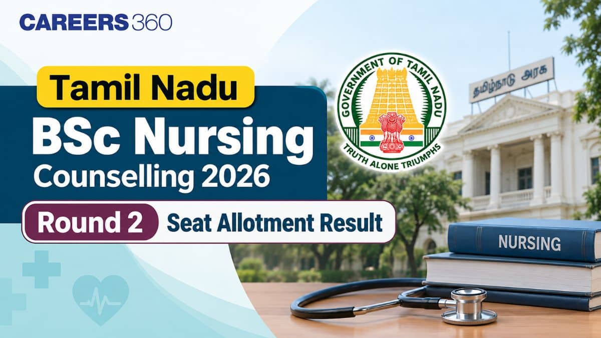 TN BSc Nursing Counselling 2026 Round 2 Seat Allotment Result OUT Today: Direct Link